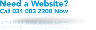 Need a Website? Call 031 003 2200 Now Call 031 003 2200 Now Need a Website?